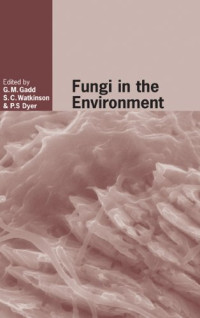 Geoffrey M. Gadd, Sarah C. Watkinson, Paul S. Dyer — Fungi in the Environment