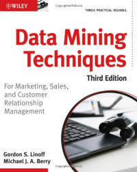 Michael J. Berry, Gordon S. Linoff — Data Mining Techniques: For Marketing, Sales, and Customer Relationship Management