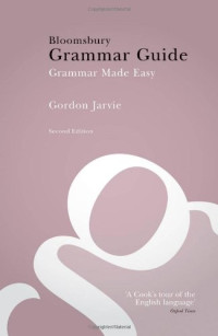 Gordon Jarvie — Bloomsbury grammar guide: Grammar made easy