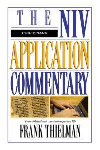 Frank S. Thielman — Philippians: from Biblical text to contemporary life