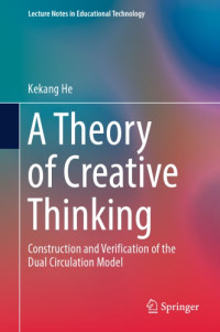 Kekang He — A Theory of Creative Thinking: Construction and Verification of the Dual Circulation Model