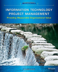 Jack T. Marchewka — Information Technology Project Management: Providing Measurable Organizational Value
