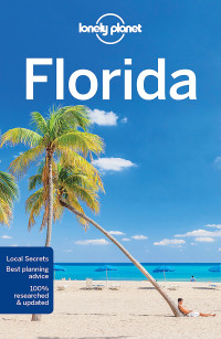 Lonely Planet, Adam Karlin, Kate Armstrong, Regis St Louis, Ashley Harrell — Lonely Planet Florida