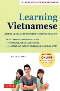 Bac Hoai Tran — Learning Vietnamese: Learn to Speak, Read and Write Vietnamese Quickly! (Free Online Audio & Flash Cards)