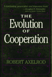 Robert Axelrod — The Evolution of Cooperation