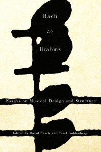 David Beach; Yosef Goldenberg — Bach to Brahms: Essays on Musical Design and Structure
