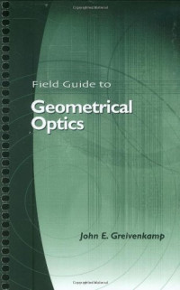Greivenkamp, John E — Field guide to geometrical optics