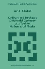 Yuri E. Gliklikh (auth.) — Ordinary and Stochastic Differential Geometry as a Tool for Mathematical Physics
