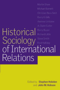Stephen Hobden, John M. Hobson — Historical Sociology of International Relations