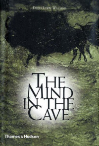 David Lewis-Williams — The Mind in the Cave: Consciousness and the Origins of Art