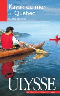 Yves Ouellet — Kayak de mer au Quebec : Guide pratique