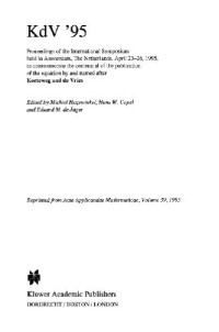 Michiel Hazewinkel, Hans W. Capel, Eduard M. de Jager — KdV '95: proceedings of the international symposium, held in Amsterdam, the Netherlands, April 23-26, 1995, to commemorate the centennial of the publication of the equation by and named after Korteweg and de Vries