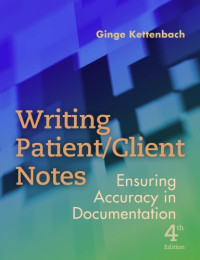Ginge Kettenbach — Writing Patient Client Notes: Ensuring Accuracy in Documentation, Fourth Edition