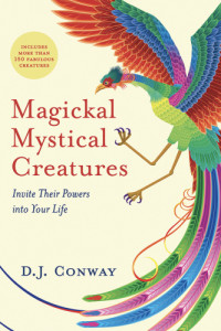 Conway, D.J — Magickal, Mystical Creatures: Invite Their Powers into Your Life