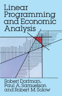 Robert Dorfman, Paul A. Samuelson, Robert M. Solow — Linear Programming and Economic Analysis