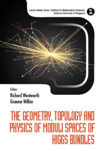 Wentworth, Richard A.; Wilkin, Graeme  (eds.) — The geometry, topology and physics of moduli spaces of Higgs bundles