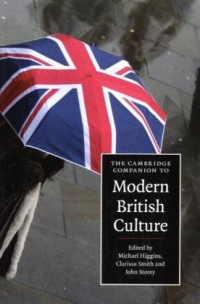 Michael Higgins, Clarissa Smith, John Storey — The Cambridge Companion to Modern British Culture (Cambridge Companions to Culture)