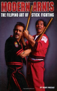 Remy Presas — Modern Arnis: The Filipino Art of Stick Fighting