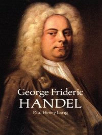Paul Henry Lang — George Frideric Handel