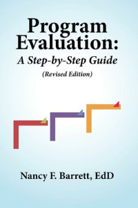 Nancy F. Barrett — Program Evaluation: A Step-by-Step Guide (Revised Edition)