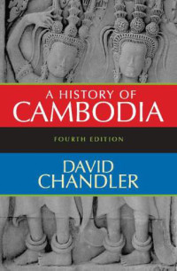 David Chandler [Chandler, David] — A History of Cambodia (4th ed. 2009)