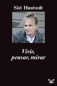 Siri Hustvedt — Vivir, pensar, mirar