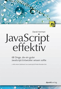 Herman, David — JavaScript effektiv : 68 Dinge, die ein guter JavaScript-Entwickler wissen sollte