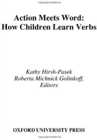 Kathy Hirsh-Pasek, Roberta Michnick Golinkoff — Action Meets Word: How Children Learn Verbs