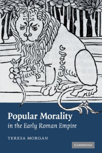 Teresa Morgan — Popular Morality in the Early Roman Empire