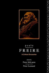 Peter McLaren et al. — Paulo Freire: A Critical Encounter