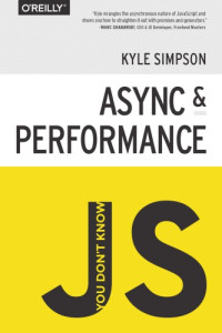 Kyle Simpson — You Don’t Know JS: Async & Performance