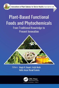 Megh R. Goyal, Arijit Nath, Hafiz Ansar Rasul Suleria — Plant‑Based Functional Foods and Phytochemicals