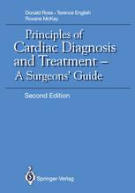 Donald N. Ross FRCS, DSc, FACS, Sir Terence A. H. English KBE, PRCS, FRCS, Roxane McKay MD, FRCS (auth.) — Principles of Cardiac Diagnosis and Treatment: A Surgeons’ Guide