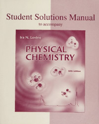 Ira N. Levine — Student Solutions Manual to accompany Physical Chemistry, 5th edition