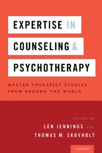 Len Jennings, Thomas M. Skovholt — Expertise in counseling and psychotherapy : master therapist studies from around the world