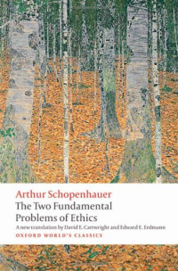 Arthur Schopenhauer, David Cartwright, Edward E. Erdmann, Christopher Janaway — The two fundamental problems of ethics