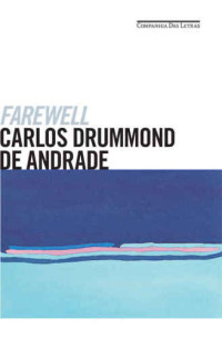 Carlos Drummond de Andrade — Farewell