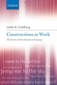 Adele Goldberg — Constructions at Work: The Nature of Generalization in Language