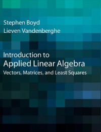 Introduction to Applied Linear Algebra: Vectors, Matrices, and Least ...