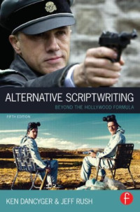Ken Dancyger, Jeff Rush — Alternative Scriptwriting: Beyond the Hollywood Formula
