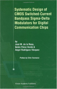 Jose De La Rosa, Bele Perez-Verdu — Systematic Design of CMOS Switched-Current Bandpass Sigma-Delta Modulators for Digital Communication Chips