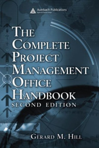 Gerard M. Hill — The Complete Project Management Office Handbook, Second Edition