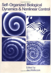 Jan Walleczek — Self-Organized Biological Dynamics and Nonlinear Control: Toward Understanding Complexity, Chaos and Emergent Function in Living Systems