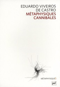 Eduardo Viveiros de Castro — Métaphysiques cannibales