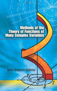 Vasiliy Sergeyevich Vladimirov — Methods of the Theory of Functions of Many Complex Variables