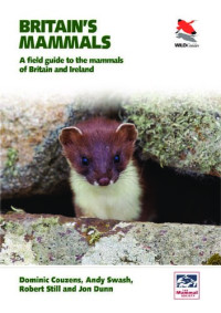 Dominic Couzens; Jon Dunn — Britain's Mammals: A Field Guide to the Mammals of Britain and Ireland