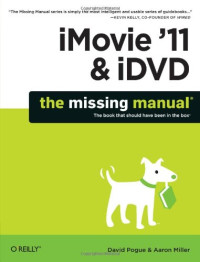 David Pogue, Aaron Miller — iMovie '11, iDVD - The Missing Manual
