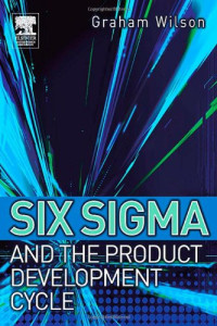 Graham Wilson — Six Sigma And The Product Development Cycle