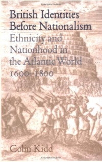 Colin Kidd — British Identities before Nationalism: Ethnicity and Nationhood in the Atlantic World, 1600-1800