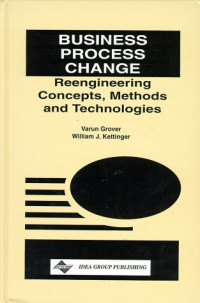 Grover — Business Process Change : Reengineering Concepts, Methods and Technologies
